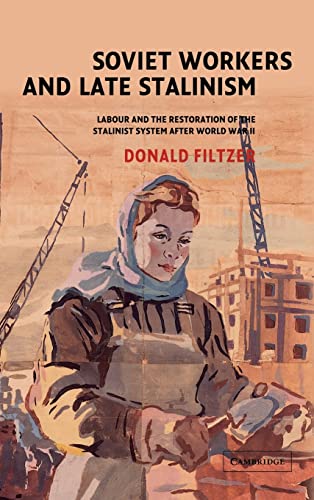 9780521815031: Soviet Workers And Late Stalinism: Labour and the Restoration of the Stalinist System after World War II