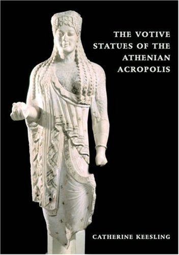 THE VOTIVE STATUES OF THE ATHENIAN ACROPOLIS