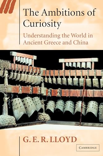 9780521815420: The Ambitions of Curiosity Hardback: Understanding the World in Ancient Greece and China: 64 (Ideas in Context, Series Number 64)
