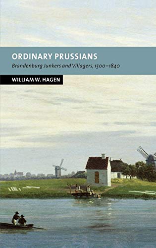ORDINARY PRUSSIANS. BRANDENBURG JUNKERS AND VILLAGERS, 1500-1840