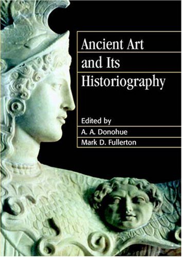 9780521815673: Ancient Art and its Historiography