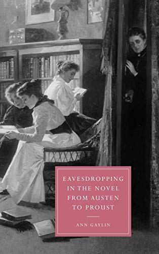 Stock image for Eavesdropping in the Novel from Austen to Proust for sale by Ria Christie Collections