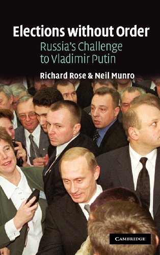 Elections without Order: Russia's Challenge to Vladimir Putin (9780521816090) by Rose, Richard; Munro, Neil