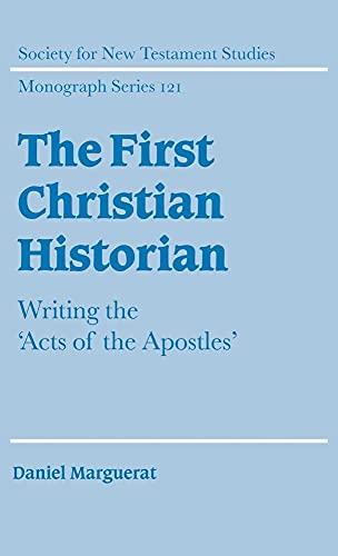 9780521816502: The First Christian Historian Hardback: Writing the 'Acts of the Apostles': 121 (Society for New Testament Studies Monograph Series, Series Number 121)