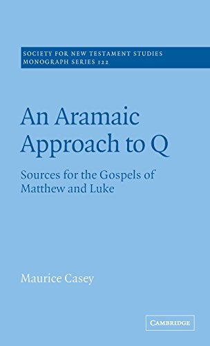 Beispielbild fr Society for New Testament Studies: An Aramaic Approach to Q: Sources for the Gospels of Matthew and Luke (Volume 122) zum Verkauf von Anybook.com