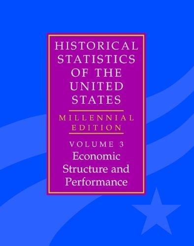 Stock image for The Historical Statistics of the United States: Volume 3, Economic Structure and Performance: Millennial Edition for sale by ThriftBooks-Atlanta