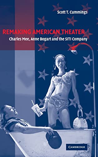 Imagen de archivo de Remaking American Theater: Charles Mee, Anne Bogart and the SITI Company (Cambridge Studies in American Theatre and Drama, Series Number 25) a la venta por MusicMagpie