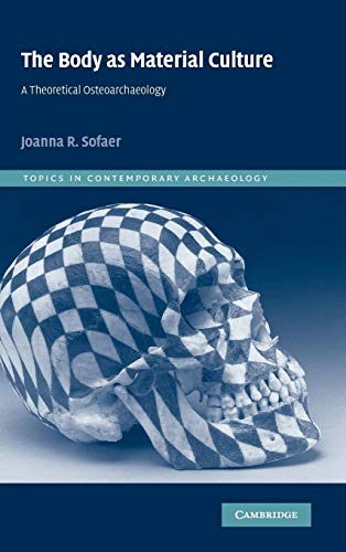 9780521818223: The Body as Material Culture Hardback: A Theoretical Osteoarchaeology: 4 (Topics in Contemporary Archaeology, Series Number 4)