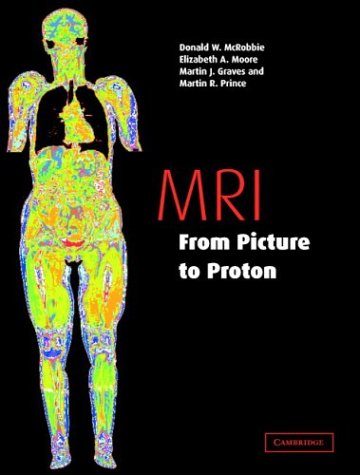 9780521818599: MRI from Picture to Proton