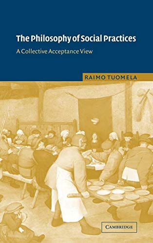 Stock image for The Philosophy of Social Practices: A Collective Acceptance View for sale by ThriftBooks-Dallas