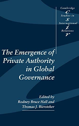 Stock image for The Emergence of Private Authority in Global Governance (Cambridge Studies in International Relations, Series Number 85) [Hardcover] Hall, Rodney Bruce and Biersteker, Thomas J. for sale by GridFreed