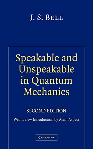 Speakable and Unspeakable in Quantum Mechanics. Collected Papers on Quantum Philosophy