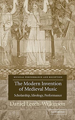 9780521818704: The Modern Invention of Medieval Music Hardback: Scholarship, Ideology, Performance (Musical Performance and Reception)