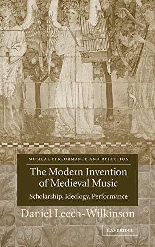 9780521818704: The Modern Invention of Medieval Music: Scholarship, Ideology, Performance (Musical Performance and Reception)