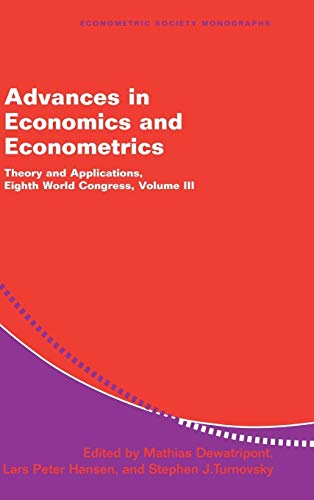 Stock image for Advances in Economics and Econometrics: Theory and Applications, Eighth World Congress, Volume III [Econometric Society Monographs No. 37] for sale by Tiber Books