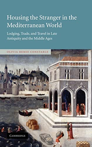 9780521819183: Housing the Stranger in the Mediterranean World: Lodging, Trade, and Travel in Late Antiquity and the Middle Ages