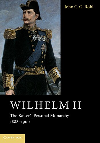 Imagen de archivo de Wilhelm II : The Kaiser's Personal Monarchy, 1888-1900 a la venta por Better World Books