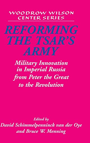 Beispielbild fr Reforming the Tsar's Army: Military Innovation in Imperial Russia from Peter the Great to the Revolution zum Verkauf von Berry Hill Book Shop