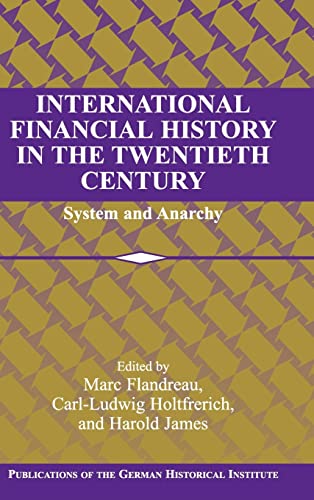 Beispielbild fr International Financial History in the Twentieth Century : System and Anarchy zum Verkauf von Better World Books