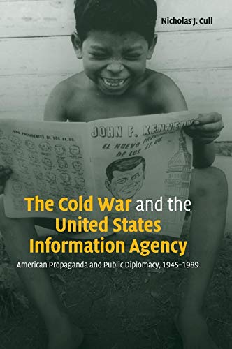 9780521819978: The Cold War and the United States Information Agency: American Propaganda and Public Diplomacy, 1945–1989