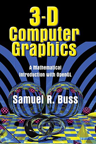 3D Computer Graphics: A Mathematical Introduction With OpenGL
