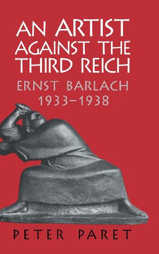 Stock-Bild f�r An Artist against the Third Reich: Ernst Barlach, 1933-1938