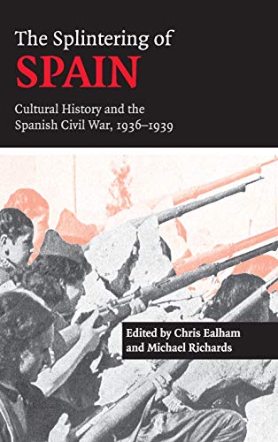 Stock image for The Splintering of Spain: Cultural History and the Spanish Civil War, 1936?1939 [Hardcover] Ealham, Chris and Richards, Michael for sale by Brook Bookstore On Demand