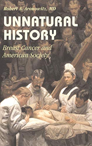 Beispielbild fr Unnatural History: Breast Cancer and American Society (Cambridge Studies in the History of Medicine) zum Verkauf von Open Books