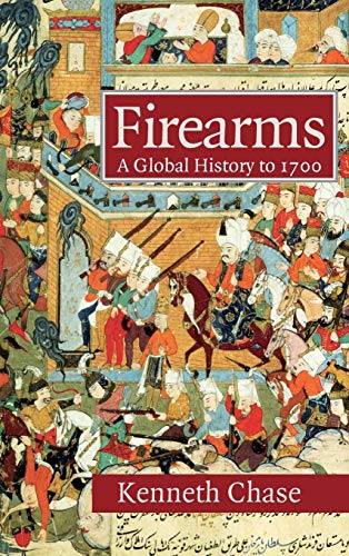 9780521822749: Firearms: A Global History to 1700