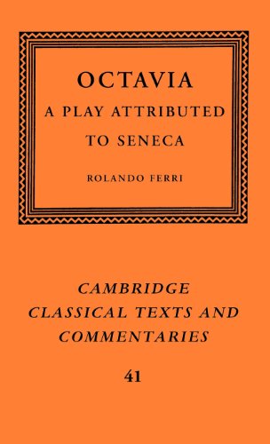 Octavia: A Play Attributed to Seneca (Cambridge Classical Texts and Commentaries, Series Number 41) (9780521823265) by Lucius Annaeus Seneca