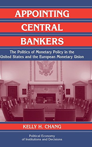 Stock image for Appointing Central Bankers: The Politics of Monetary Policy in the United States and the European Monetary Union (Political Economy of Institutions and Decisions) for sale by Lucky's Textbooks