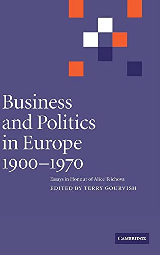 Stock image for Business and Politics in Europe, 1900-1970 : Essays in Honour of Alice Teichova for sale by Pudding Bag Books