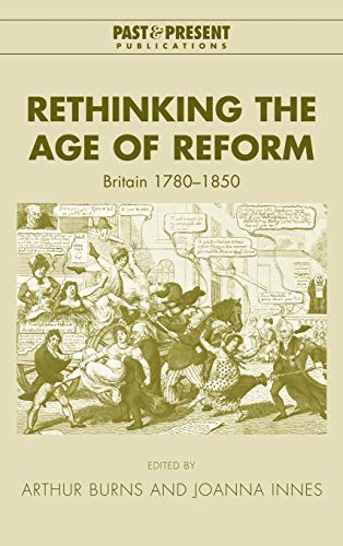 9780521823944: Rethinking The Age Of Reform: Britain 1780–1850 (Past and Present Publications)