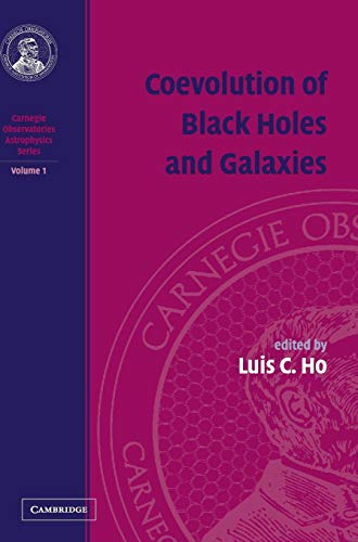 Coevolution of Black Holes and Galaxies: Volume I, Carnegie Observatories Astrophysics Series