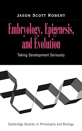 9780521824675: Embryology, Epigenesis and Evolution Hardback: Taking Development Seriously (Cambridge Studies in Philosophy and Biology)