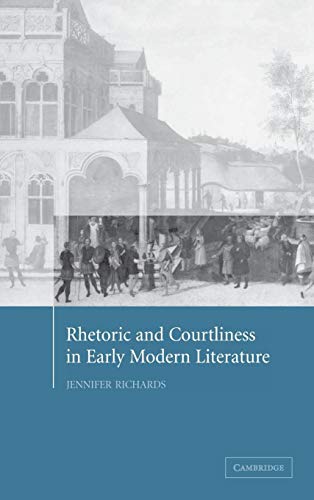 Rhetoric and Courtliness in Early Modern Literature [Hardcover] Richards, Jennifer