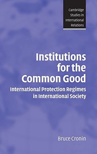 9780521824804: Institutions for the Common Good Hardback: International Protection Regimes in International Society: 93 (Cambridge Studies in International Relations, Series Number 93)