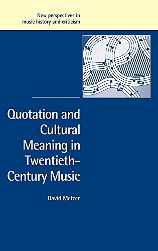 9780521825092: Quotation and Cultural Meaning in Twentieth-Century Music (New Perspectives in Music History and Criticism, Series Number 12)