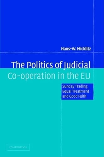 Beispielbild fr The Politics of Judicial Co-Operation in the EU: Sunday Trading, Equal Treatment and Good Faith zum Verkauf von Anybook.com