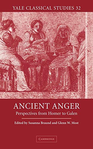 Ancient Anger: Perspectives from Homer to Galen (Yale Classical Studies XXXII)