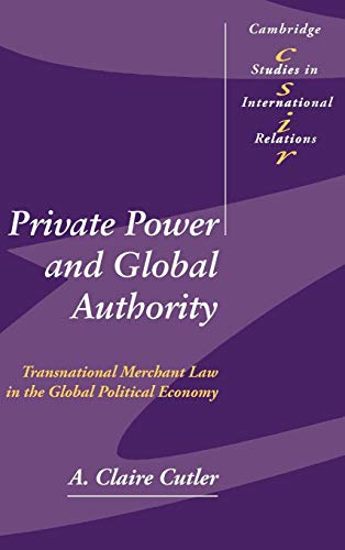 9780521826600: Private Power and Global Authority Hardback: Transnational Merchant Law in the Global Political Economy: 90 (Cambridge Studies in International Relations, Series Number 90)