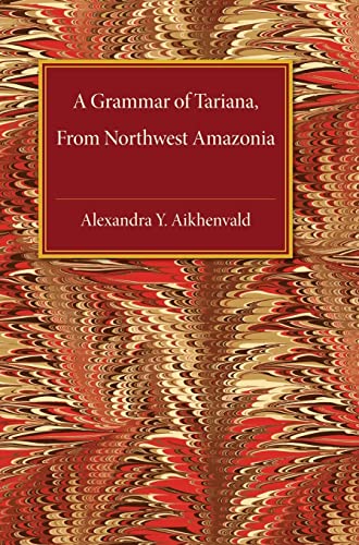 Beispielbild fr A Grammar of Tariana, from Northwest Amazonia (Cambridge Grammatical Descriptions) zum Verkauf von Powell's Bookstores Chicago, ABAA