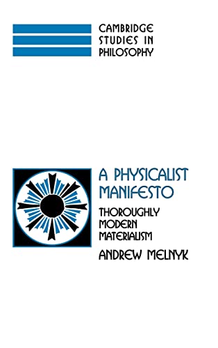 Stock image for A Physicalist Manifesto: Thoroughly Modern Materialism (Cambridge Studies in Philosophy) for sale by HPB-Red