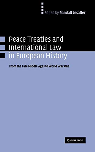 Beispielbild fr Peace treaties and international law in European history : from the late Middle Ages to World War One. zum Verkauf von Wissenschaftliches Antiquariat Kln Dr. Sebastian Peters UG