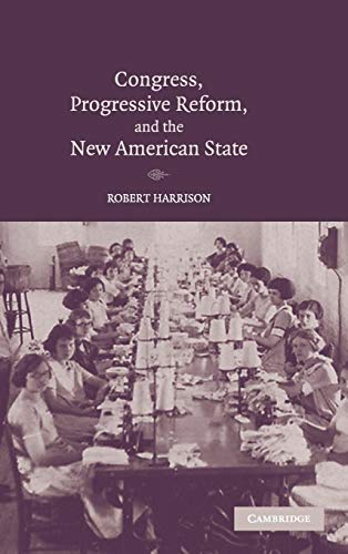 Stock image for Congress, Progressive Reform, and the New American State for sale by Better World Books