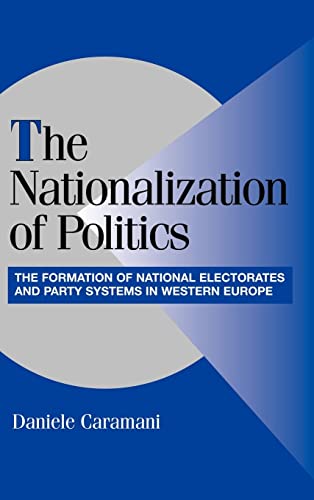 Imagen de archivo de The nationalization of politics : the formation of national electorates and party systems in Western Europe a la venta por Carothers and Carothers