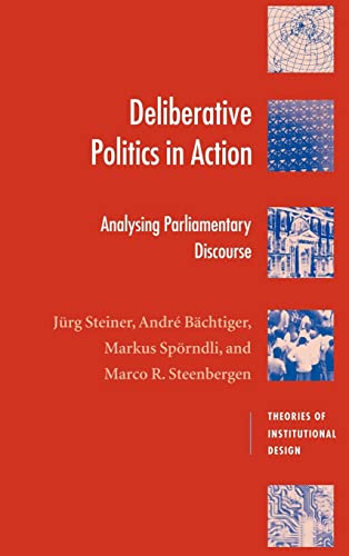 Imagen de archivo de Deliberative Politics in Action: Analyzing Parliamentary Discourse (Theories of Institutional Design) a la venta por Powell's Bookstores Chicago, ABAA