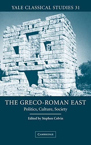 9780521828758: The Greco-Roman East: Politics, Culture, Society: 31 (Yale Classical Studies, Series Number 31)