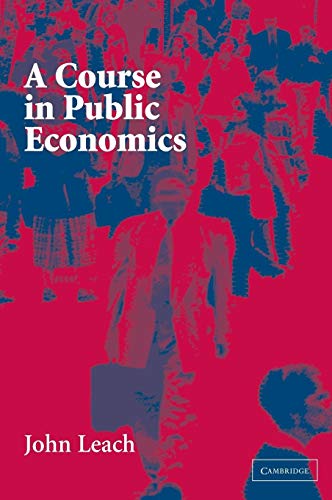 A Course in Public Economics (9780521828772) by Leach, John