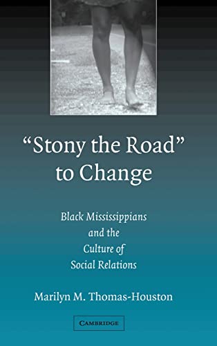 Stock image for 'Stony the Road' to Change: Black Mississippians and the Culture of Social Relations for sale by Midtown Scholar Bookstore